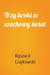 Trzy kroki w szachowy świat