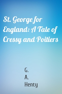 St. George for England: A Tale of Cressy and Poitiers