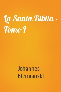 La Santa Biblia - Tomo I
