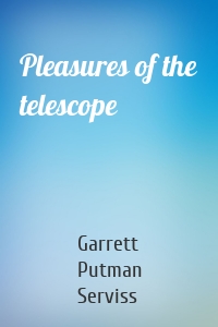 Pleasures of the telescope