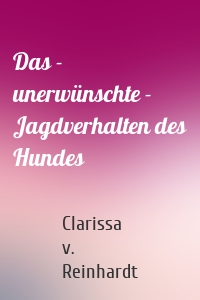 Das - unerwünschte - Jagdverhalten des Hundes