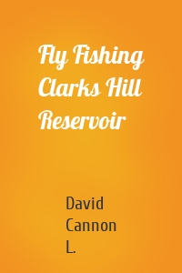 Fly Fishing Clarks Hill Reservoir