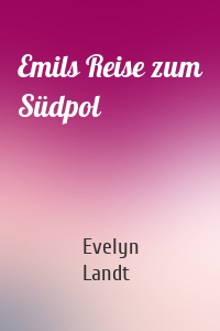 Emils Reise zum Südpol