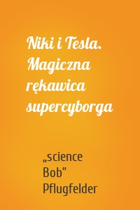 Niki i Tesla. Magiczna rękawica supercyborga