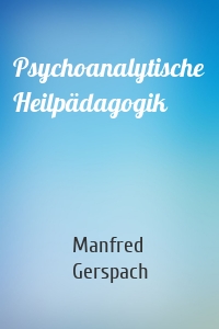 Psychoanalytische Heilpädagogik