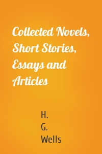 Collected Novels, Short Stories, Essays and Articles