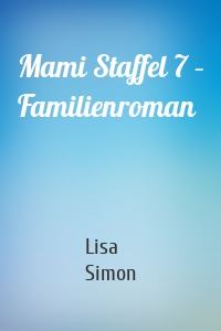 Mami Staffel 7 – Familienroman