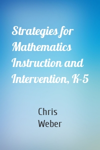 Strategies for Mathematics Instruction and Intervention, K-5