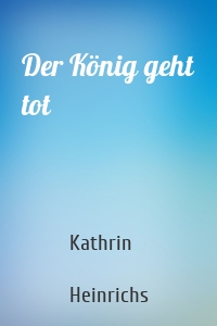 Der König geht tot