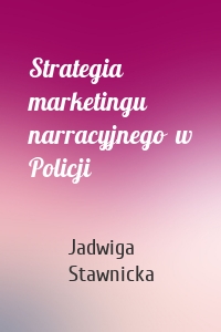 Strategia marketingu narracyjnego  w Policji