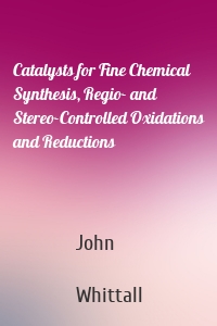 Catalysts for Fine Chemical Synthesis, Regio- and Stereo-Controlled Oxidations and Reductions