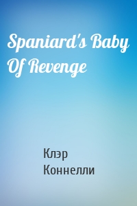 Spaniard's Baby Of Revenge