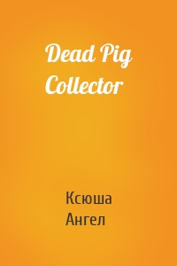 Dead Pig Collector