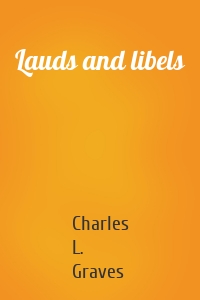 Lauds and libels