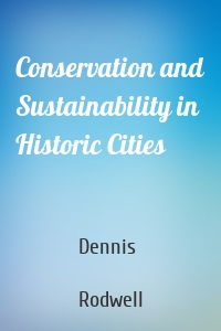 Conservation and Sustainability in Historic Cities