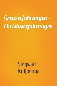 Grenzerfahrungen - Christuserfahrungen