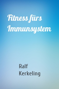 Fitness fürs Immunsystem