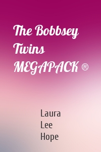 The Bobbsey Twins MEGAPACK ®