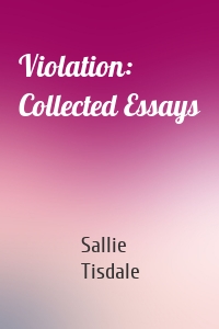Violation: Collected Essays