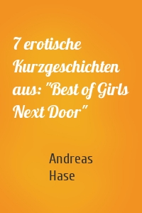 7 erotische Kurzgeschichten aus: "Best of Girls Next Door"