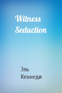 Witness Seduction
