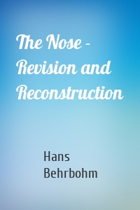 The Nose - Revision and Reconstruction