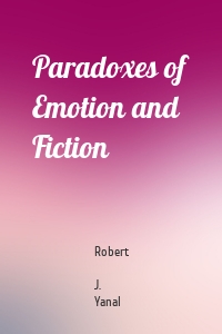 Paradoxes of Emotion and Fiction