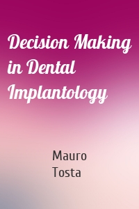 Decision Making in Dental Implantology