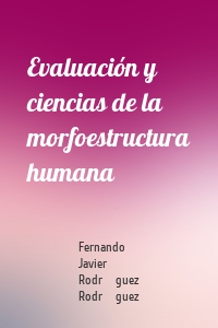 Evaluación y ciencias de la morfoestructura humana