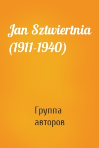 Jan Sztwiertnia (1911-1940)