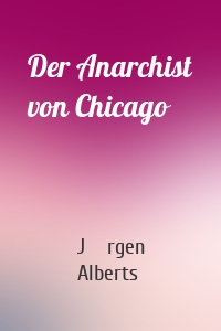 Der Anarchist von Chicago