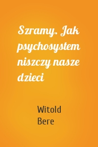 Szramy. Jak psychosystem niszczy nasze dzieci