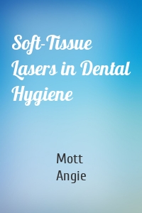 Soft-Tissue Lasers in Dental Hygiene