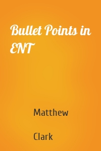 Bullet Points in ENT