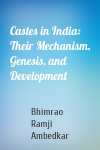 Castes in India: Their Mechanism, Genesis, and Development