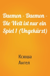 Daemon - Daemon - Die Welt ist nur ein Spiel 1 (Ungekürzt)