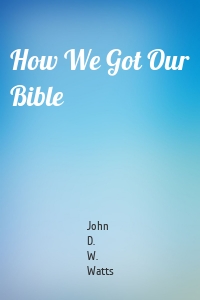 How We Got Our Bible