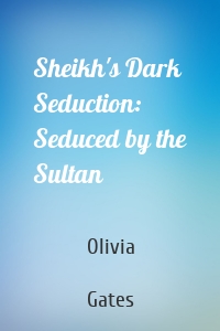 Sheikh's Dark Seduction: Seduced by the Sultan