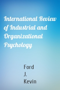 International Review of Industrial and Organizational Psychology