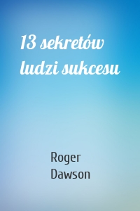 13 sekretów ludzi sukcesu