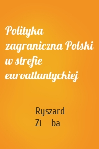 Polityka zagraniczna Polski w strefie euroatlantyckiej