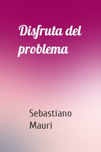 Disfruta del problema