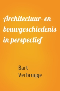 Architectuur- en bouwgeschiedenis in perspectief