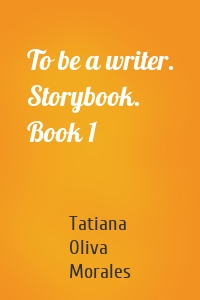 To be a writer. Storybook. Book 1