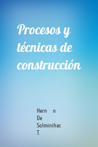 Procesos y técnicas de construcción