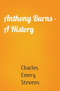 Anthony Burns - A History