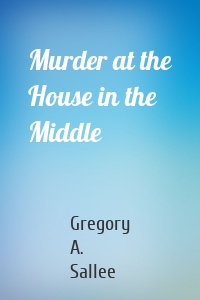 Murder at the House in the Middle