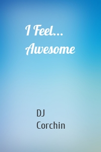 I Feel... Awesome