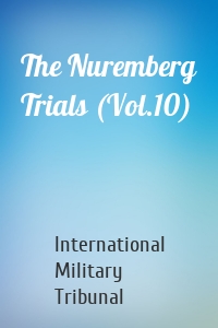 The Nuremberg Trials (Vol.10)
