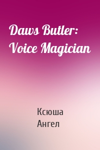 Daws Butler: Voice Magician